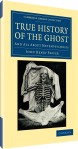 True History of the Ghost And All About Metempsychosis      * John Henry Pepper